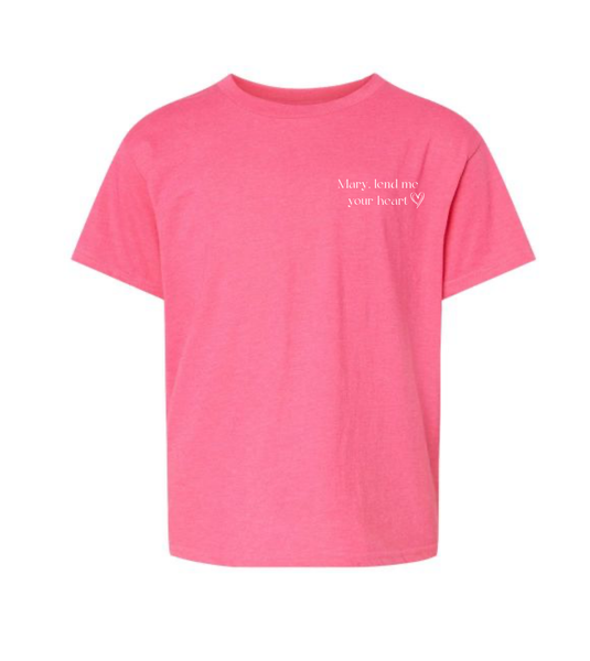 KIDS: Pink T-Shirt- Mary, lend me your heart