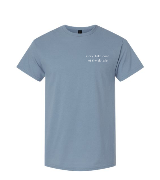 Blue T-Shirt- Mary take care of the details