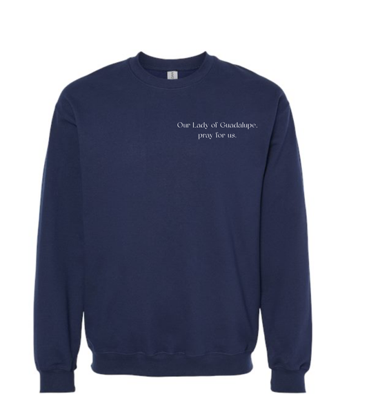 Crewneck Sweatshirt- Our Lady of Guadalupe, pray for us