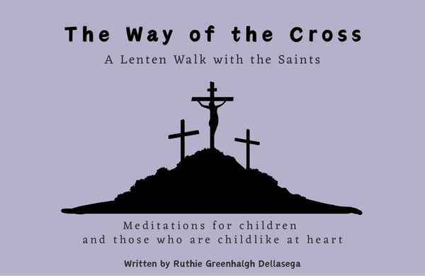 Lent Meditations for Children and those who are childlike at heart