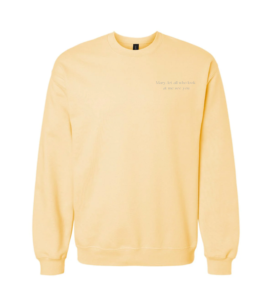 Yellow Sweatshirt- Mary, let all who look at me see you