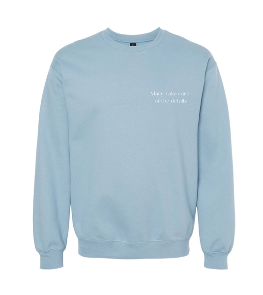 Crewneck Sweatshirt- Mary take care of the details