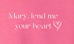 Crewneck Sweatshirt- Mary, lend me your heart